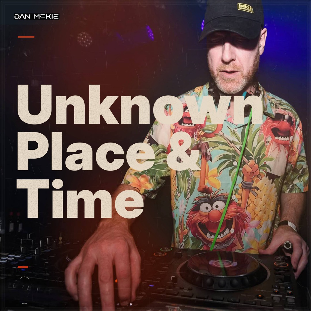 Stream DJ Mix - Unknown Place & Time - 003 by danmckie1980