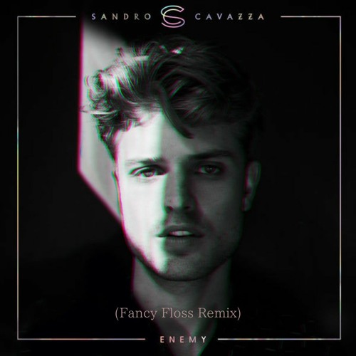 Sandro Cavazza - Enemy (Fancy Floss Remix) [Extended Mix] Free DL