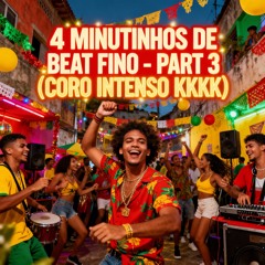 4 MINUTINHOS DE BEAT FINO - PART 3 (CORO INTENSO KKKK) @nrdeguarus