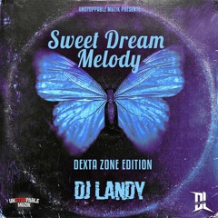 DJ LANDY - SWEET DREAM MELODY (DEXTA ZONE EDITION)