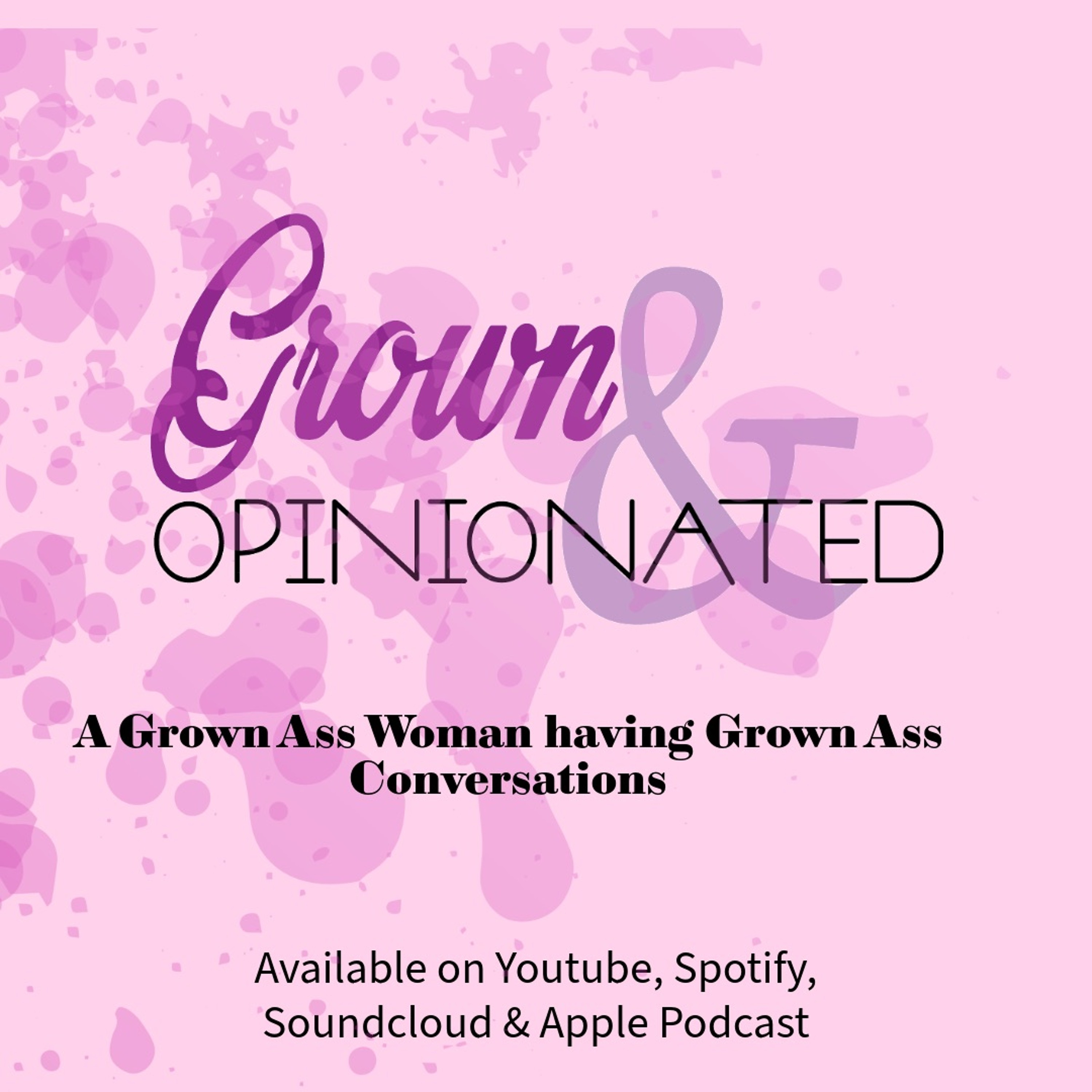 Grown & Opinionated