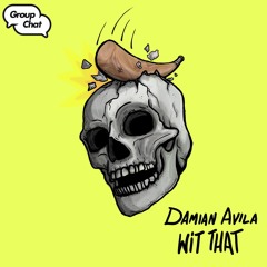 Damian Avila - Wit That (Original Mix)