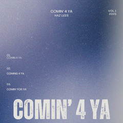 Comin' 4 Ya - haz lees