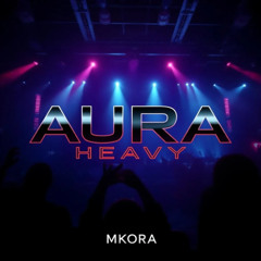 MKORA - Aura Heavy
