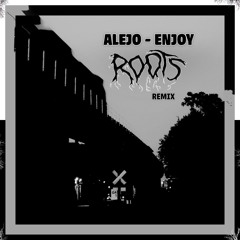 Alejo - Enjoy (Roots Remix)