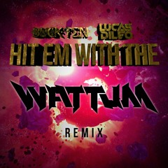 BuckTen X Lucas DiLeo - Hit Em With The (Wattum Remix)