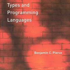 ACCESS [PDF EBOOK EPUB KINDLE] Types and Programming Languages (The MIT Press) by  Benjamin C. Pierc