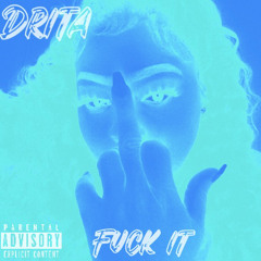 Drita fuck it