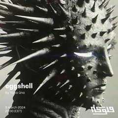 eggshell w/ Yoko Ûno - 05/03/2024