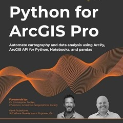 (❤️pdf)full✔download Python for ArcGIS Pro: Automate cartography and data analys