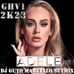 ADELE GHV01 - DJ GUTO MARCELLO SETMIX (2K23)