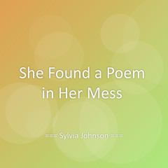 She Found a Poem in Her Mess