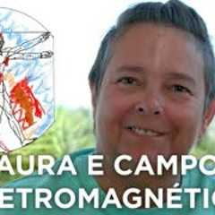 Aura e Campo Eletromagnético - A Casa Invisível de nosso Corpo
