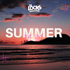 Dj Locks - Bye Bye Summer (Manos De Tijera, Gata Only, Peggy Gou, Contigo)
