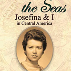 free KINDLE 📧 Between the Seas: Josefina and I in Central America by  Jerry Smith &