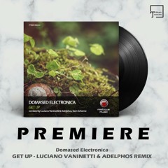 PREMIERE: Domased Electronica - Get Up (Luciano Vaninetti & Adelphos Remix) [MISTIQUE MUSIC]