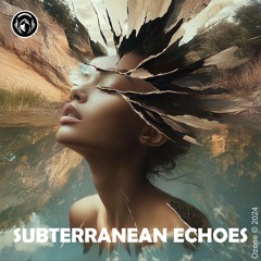 SUBTERRANEAN ECHOES