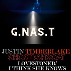 I Think She KnowS I'm  LoveStoned REMIX Justin Timberlake  G.NAS.T  GhostDahGoat