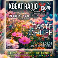 The Taste of Life // Robert Courier - June 2024 On Xbeat Radio