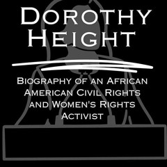 ⚡Audiobook🔥 DOROTHY HEIGHT : Biography of an African American Civil Rights and Women's