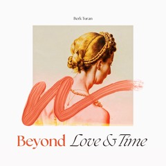 Beyond Love And Time