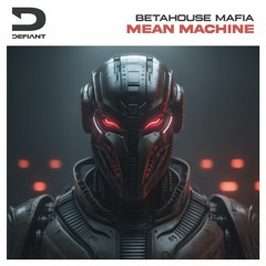 BetaHouse Mafia - Mean Machine