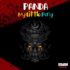 Panda - My Little Pony (out on 5 Dan Records)