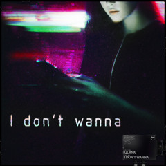 Qlank - I Don't Wanna