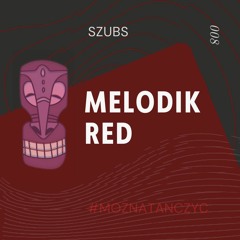 Melodik Red vol. 2 ☄️ szubs 008 podcast | Melodic House Melodic Techno Rave