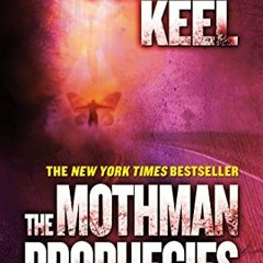 Read [KINDLE PDF EBOOK EPUB] The Mothman Prophecies: A True Story by  John A. Keel 🧡