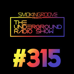 Smokingroove - The Underground Radio Show - 315