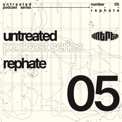 untreated: podcast no05 | Rephate