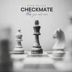 Rose Deluxe- Checkmate
