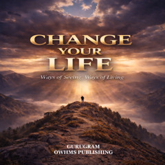 CHANGE YOUR LIFE A Way of Seeing, A Way of Living