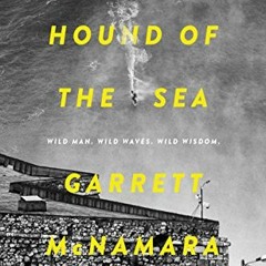 GET [EPUB KINDLE PDF EBOOK] Hound of the Sea: Wild Man. Wild Waves. Wild Wisdom. by  Garrett McNamar