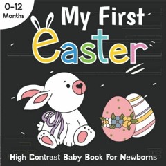 My First Easter High Contrast Baby Book For Newborns 0-12 Months: Black and Whit