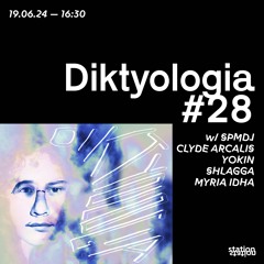 Diktyologia #28 w/ SPMDJ, CLYDE ARCALIS, YOKIN, SHLAGGA, MYRIA IDHA