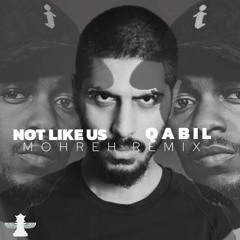 Not Like Us X Qabil (Mohreh Remix)