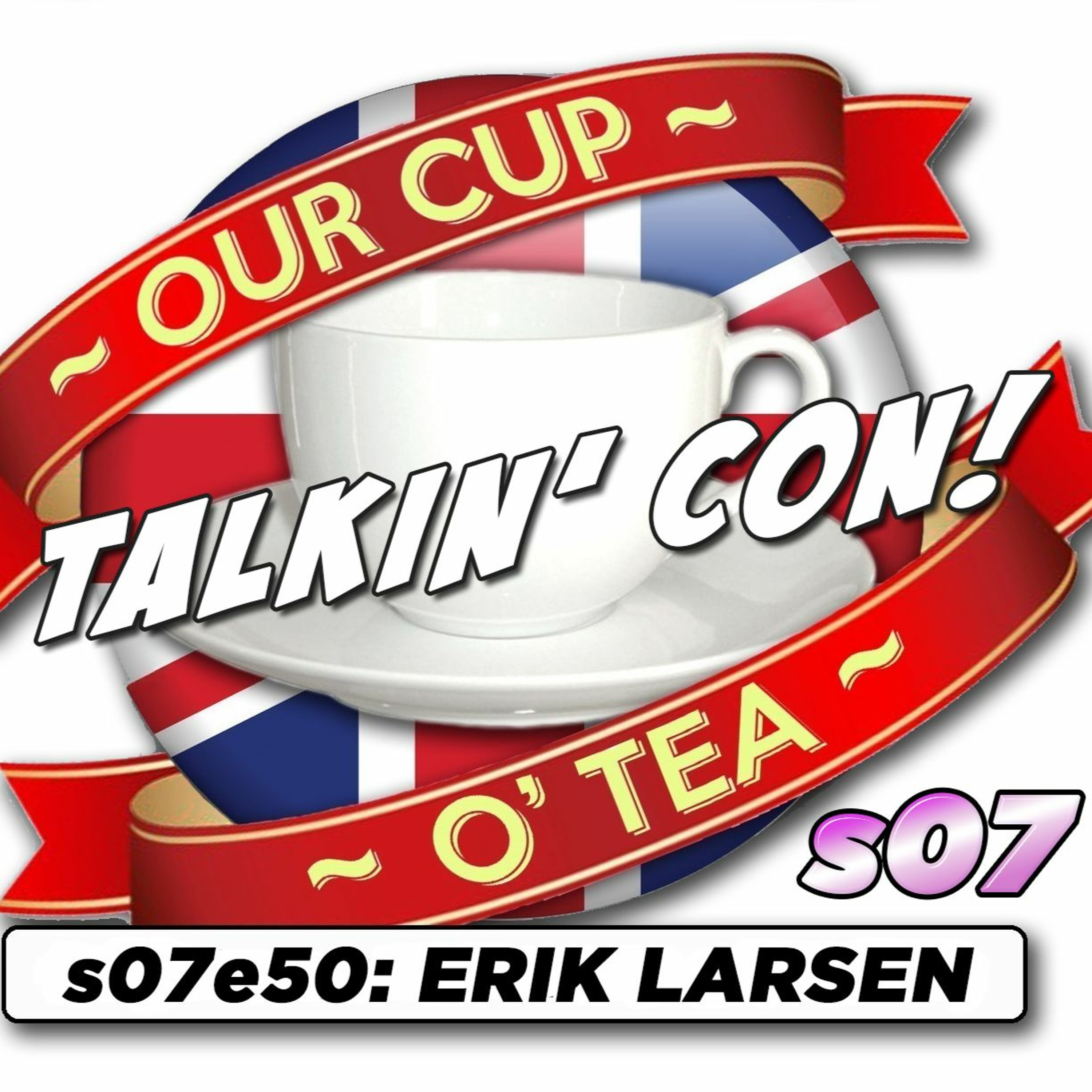 Talkin' Con: A Cup O' Tea with An Englishman In San Diego s07e50 Erik Larsen episode artwork