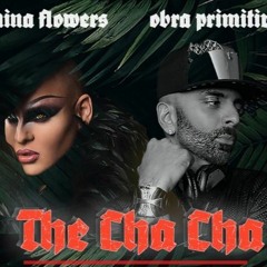 Obra Primitiva & Nina Flowers - The Cha Cha (Jesus Montanez Remix)