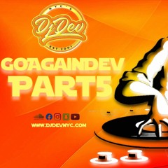 Dj Dev NYC  -#GoAgainDev Part 5