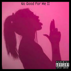 No Good For Me II ReMastered