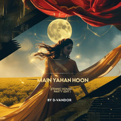 Main Yahaan Hoon (Ethnic House Party Edit) | Afro House