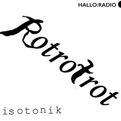 'isotonik no.13' with Rotrotrot