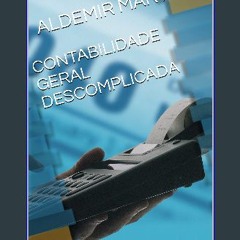 READ [PDF] ✨ CONTABILIDADE GERAL DESCOMPLICADA (Portuguese Edition) [PDF]