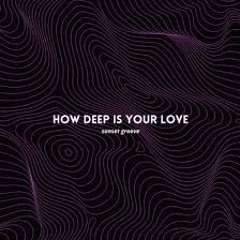 Sunset Groove - How Deep Is Your Love