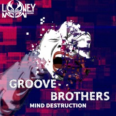 Groove Brothers - Mind Destruction [FREE DOWNLOAD]