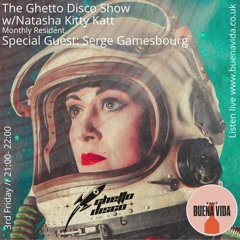 The Ghetto Disco Show w/Natasha Kitty Katt & Serge Gamesbourg - Radio Buena Vida 19.02.21