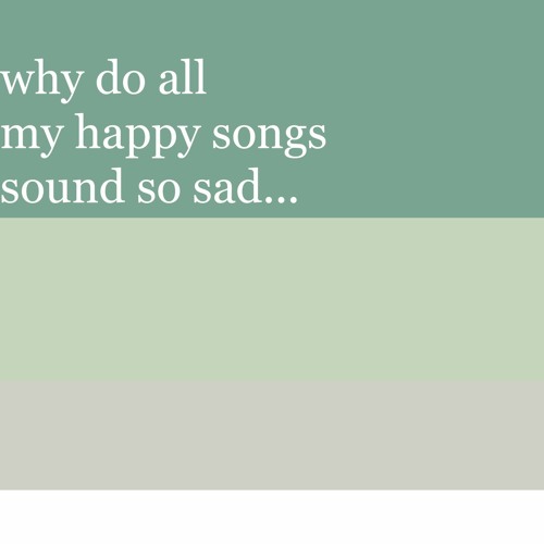why do all my happy songs sound so sad... - AZALI