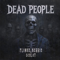 Dead People. Flinke Herrie X Schlot